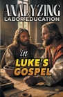 Analyzing Labor Education in Luke's Gospel By Bible Sermons Cover Image