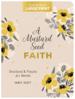 A Mustard Seed Faith Large Print: Devotions and Prayers for Women By Carey Scott Cover Image