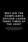 Why Did The Compliance Officer Laugh Three Times At The Joke?: Funny Compliance Officer Notebook Gift Idea For Workplace Staff, Boss, Employee, Associ Cover Image