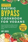 Gastric Bypass Cookbook For Vegans: Easy And Delicious High-Protein Vegan Recipes To Support Your Post-Surgery Journey At Each Stage! Cover Image