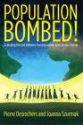 Population Bombed!: Exploding the Link Between Overpopulation and Climate Change By Joanna Szurkmak, Pierre DesRochers Cover Image