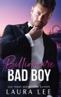 Billionaire Bad Boy: An Enemies-to-Lovers, Second Chance Romance Cover Image