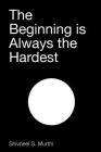 The Beginning is Always the Hardest By Shivneel S. Murthi Cover Image