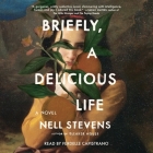 Briefly, a Delicious Life By Nell Stevens, Ferdelle Capistrano (Read by) Cover Image