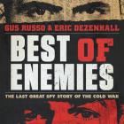 Best of Enemies: The Last Great Spy Story of the Cold War By Gus Russo, Eric Dezenhall, Robert Petkoff (Read by) Cover Image