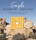 Simple Geometric Quilting: Modern, Minimalist Designs for Throws, Pillows, Wall Decor and More Cover Image