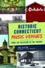 Historic Connecticut Music Venues: From the Coliseum to the Shaboo By Tony Renzoni, Felix Cavaliere (Foreword by) Cover Image