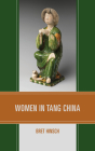 Women in Tang China (Asian Voices) By Bret Hinsch Cover Image