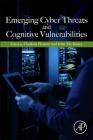 Emerging Cyber Threats and Cognitive Vulnerabilities By Vladlena Benson (Editor), John McAlaney (Editor) Cover Image