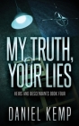 My Truth, Your Lies By Daniel Kemp Cover Image
