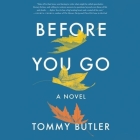 Before You Go Lib/E By Tommy Butler, George Newbern (Read by) Cover Image