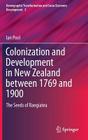 Colonization and Development in New Zealand Between 1769 and 1900: The Seeds of Rangiatea (Demographic Transformation and Socio-Economic Development #3) By Ian Pool Cover Image