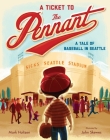 A Ticket to the Pennant: A Tale of Baseball in Seattle By Mark Holtzen, John Skewes (Illustrator) Cover Image