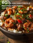 60 Cajun and Creole Recipes for Home Cover Image