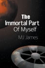 The Immortal Part of Myself By Mj James Cover Image