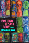 Pretend It's My Body: Stories By Luke Dani Blue Cover Image