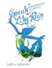 Speak Like Rain: An Introduction to Poetry By Ruth A. Johnston Cover Image