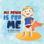 My Penis is for Me By Allyson Koplin Cover Image