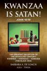 Kwanzaa Is Satan! John 10: 10 The Greatest Deception Of The 20th & 21st Century! Karenga - Kwanzaa - Kawaida (The Black KKK) Cover Image