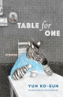Table for One: Stories (Weatherhead Books on Asia) By Ko-Eun Yun, Lizzie Buehler (Translator) Cover Image