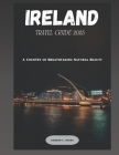 Ireland Travel Guide 2023: 