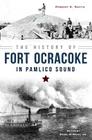 The History of Fort Ocracoke in Pamlico Sound (Civil War) By Robert Smith Cover Image