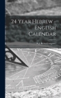 24 Year Hebrew - English Calendar By H J Heinz Company (Created by) Cover Image