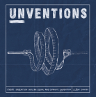 Unventions: Every Invention Has an Equal and Opposite Unvention By Cleon Daniel Cover Image