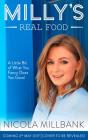 Milly's Real Food: 100+ Easy and Delicious Recipes to Comfort, Restore and Put a Smile on Your Face Cover Image