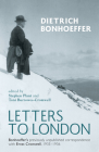 Letters to London By Dietrich Bonhoeffer, Stephen J. Plant (Editor), Toni Burrowes-Cromwell (Editor) Cover Image