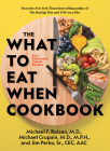 The What to Eat When Cookbook By Michael F. Roizen Cover Image
