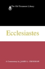 Ecclesiastes: A Commentary (Old Testament Library) By James L. Crenshaw Cover Image