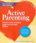 Active Parenting: A Parent's Guide to Raising Happy and Successful Children By Michael H. Popkin Cover Image