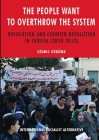 The people want to overthrow the system: Revolution and counter-revolution in Tunisia (2010-2013) By Cédric Gérôme Cover Image