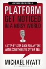 Platform: Get Noticed in a Noisy World By Michael Hyatt Cover Image