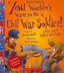You Wouldn't Want to Be a Civil War Soldier! (Revised Edition) (You Wouldn't Want to…: American History) (You Wouldn't Want to...: American History) Cover Image