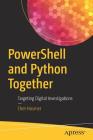 Powershell and Python Together: Targeting Digital Investigations Cover Image