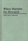 When Marxists Do Research (Contributions in Political Science #150) By Pauline Vaillancourt Rosenau, Pauline Vaillancourt Rosenau Cover Image