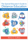 The Special Educator's Guide to Distance Education: Adapting Your Instruction for the Virtual Classroom By Belva C. Collins, Fred Spooner (Contribution by), Cindy M. Gilson (Contribution by) Cover Image