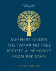 Summers Under the Tamarind Tree: Recipes & Memories from Pakistan By Sumayya Usmani Cover Image