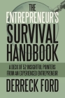 The Entrepreneur's Survival Handbook: A Deck of 52 Insightful Pointers from an Experienced Entrepreneur By Derreck Ford Cover Image