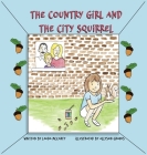 The Country Girl and the City Squirrel By Laura McCarty, Allyson Graves (Illustrator) Cover Image