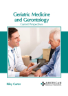 Geriatric Medicine and Gerontology: Current Perspectives By Riley Carter (Editor) Cover Image