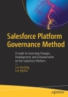 Salesforce Platform Governance Method: A Guide to Governing Changes, Development, and Enhancements on the Salesforce Platform Cover Image