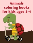 Animals Coloring Books For Kids Ages 2-4: A Coloring Pages with Funny and Adorable Animals for Kids, Children, Boys, Girls Cover Image