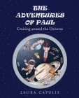 The Adventures of Paul: Cruising around the Universe By Laura Capulie Cover Image