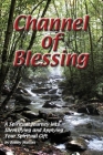 Channel of Blessing: A Spiritual Journey into Identifying and Understanding Your Spiritual Gift By Robert T. Mullins, Faithe F. Thomas (Editor) Cover Image