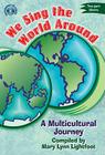 We Sing the World Around: A Multicultural Journey for Two-Part Choirs By Mary Lynn Lightfoot (Compiled by) Cover Image