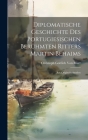 Diplomatische Geschichte Des Portugiesischen Berühmten Ritters Martin Behaims: Aus Originalurkunden By Christoph Gottlieb Von Murr Cover Image