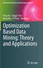 Optimization Based Data Mining: Theory and Applications (Advanced Information and Knowledge Processing) By Yong Shi, Yingjie Tian, Gang Kou Cover Image